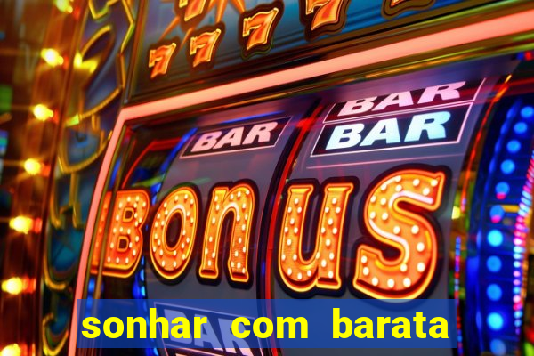 sonhar com barata jogo do bicho